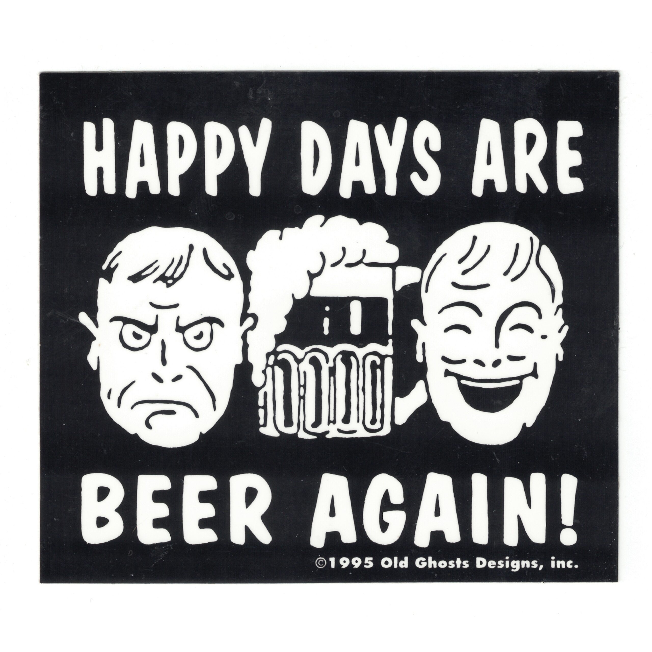 Old Ghosts Designs Happy Days Are Beer Again