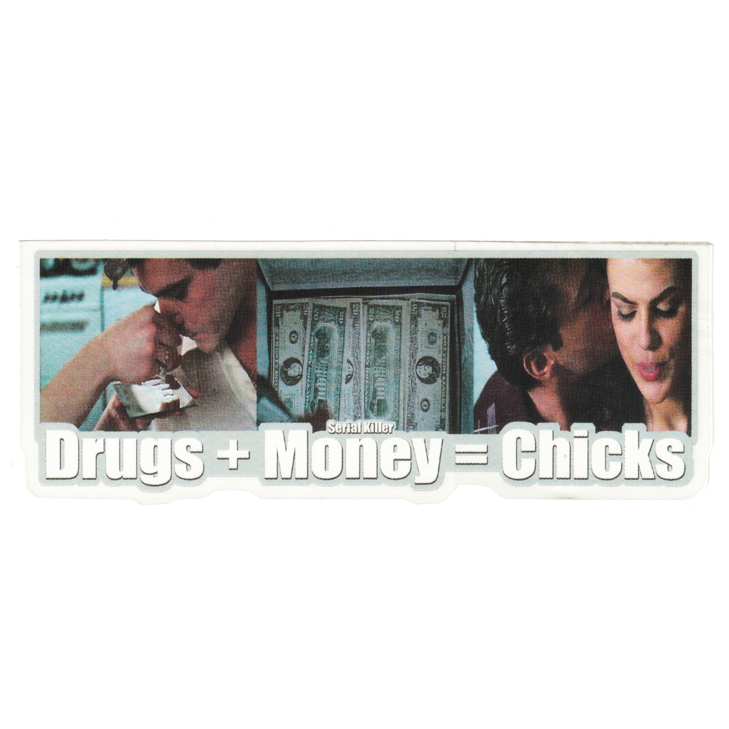 Serial Killer Goodfellas Drugs + Money = Chicks