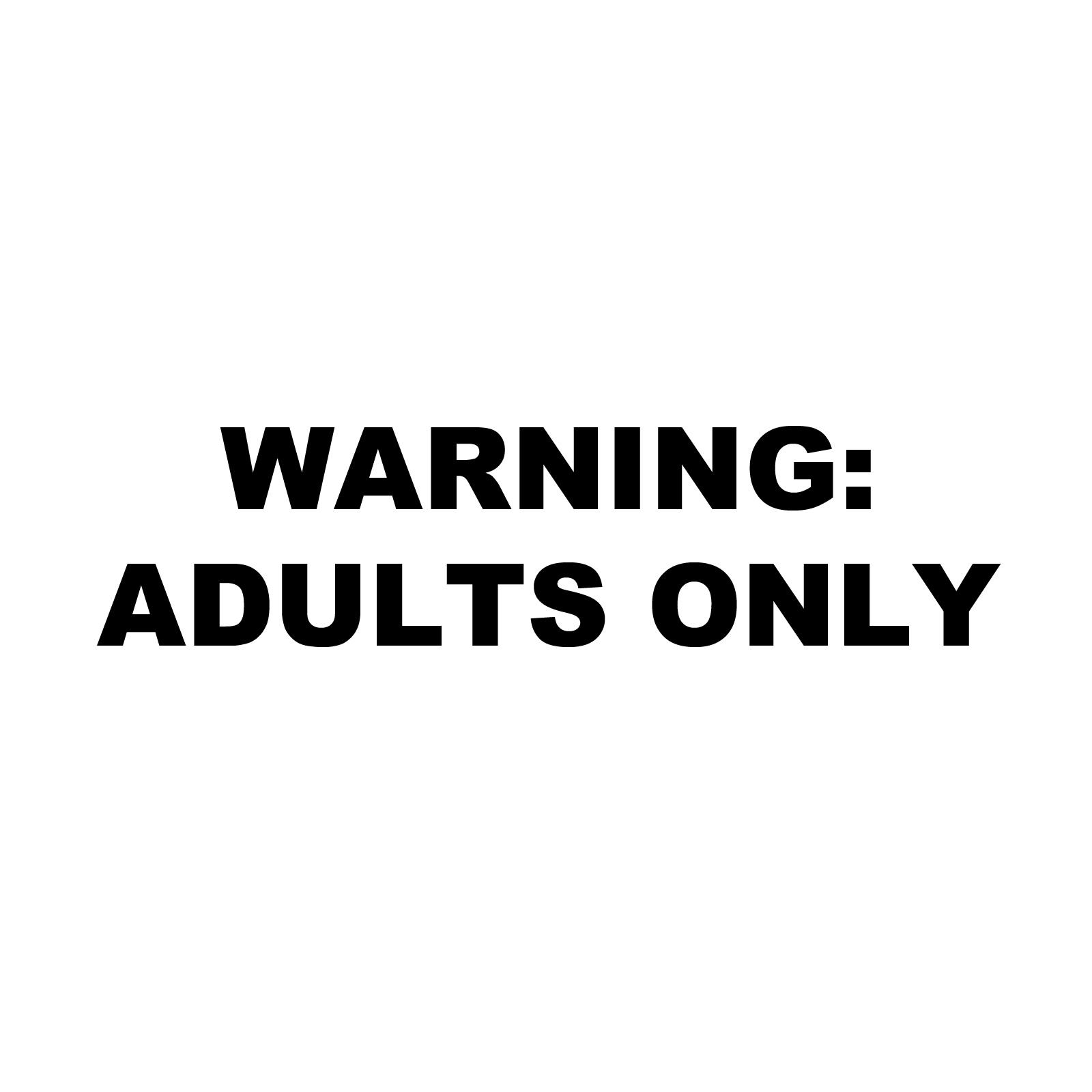 Warning: Adults Only